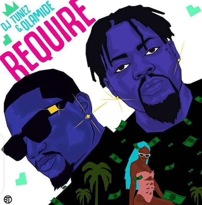DJ Tunez Require Ft. Olamide